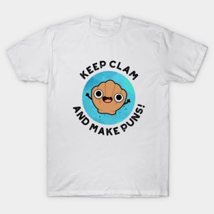 Keep Clam And Make Puns Cute Shell Pun T-Shirt